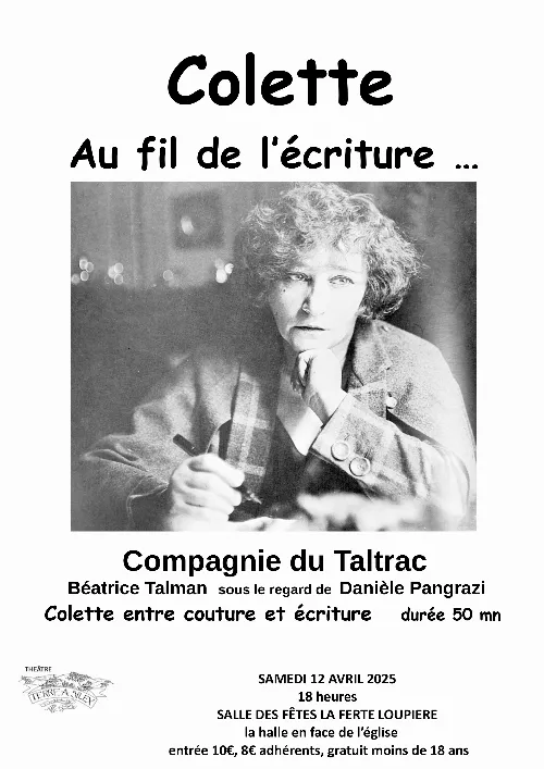 Spectacle "Colette au fil de l'écriture..." par la Compagnie du Taltrac / Colette entre couture et écriture, entre souvenirs d'école et évocation de sa mère Sido et de sa fille Bel Gazou / Montage de textes de Colette et musique de Ravel – La Ferté-Loupière (Salle des fêtes / en face de l’église) (affiche de l’événement)