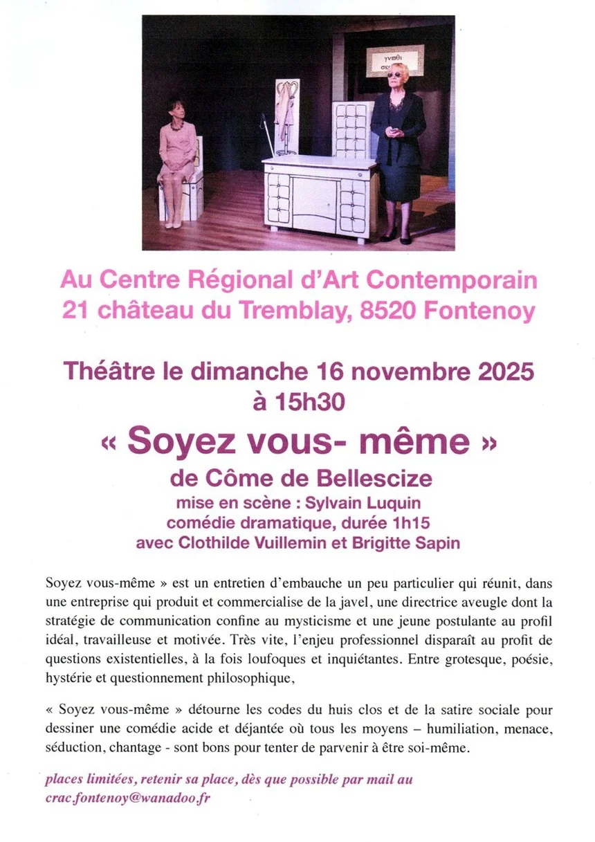 Théâtre : "Soyez vous- même" (comédie dramatique de Côme de Bellescize / mise en scène : Sylvain Luquin) avec Clothilde Vuillemin et Brigitte Sapin – Fontenoy (Centre Régional d'Art Contemporain / Château du Tremblay) (affiche de l’événement)