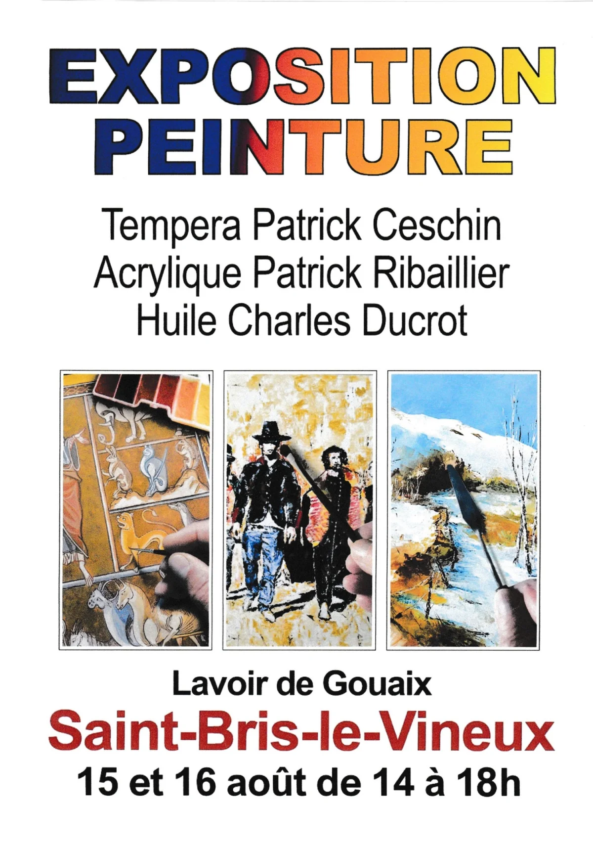 Exposition de peinture avec 3 trois artistes et 3 approches différentes de leur passion : Patrick Ceschin (Tempera), Patrick Ribailler (Acrylique) et Charles Ducrot (Huile) – Saint-Bris-le-Vineux (Lavoir de Gouaix - D956 - sortie de Saint-Bris-le-Vineux en direction de Saint-Cyr) (affiche de l’événement)