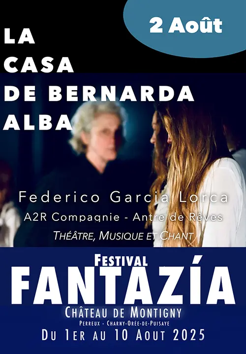 6ème édition du Festival Fantazía : "La Casa de Bernarda Alba" (Federico García Lorca / Création / Théâtre, musique et chant) – Perreux / Charny Orée de Puisaye (Château de Montigny) (affiche de l’événement)