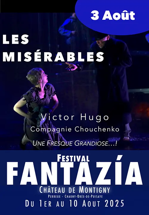 6ème édition du Festival Fantazía : "Les Misérables" (Victor Hugo / Compagnie Chouchenko / Fresque) – Perreux / Charny Orée de Puisaye (Château de Montigny) (affiche de l’événement)