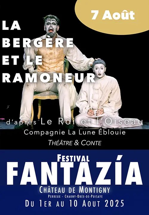 6ème édition du Festival Fantazía : "La bergère et le ramoneur" d’après “Le Roi et l’Oiseau” par la Compagnie La Lune Éblouie (théâtre et conte) – Perreux / Charny Orée de Puisaye (Château de Montigny) (affiche de l’événement)
