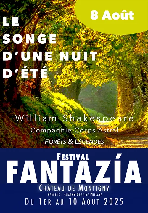 6ème édition du Festival Fantazía : "Le Songe d’une Nuit d’Été" de William Shakespeare” par la Compagnie Corps Astral (Forêts et légendes) – Perreux / Charny Orée de Puisaye (Château de Montigny) (affiche de l’événement)