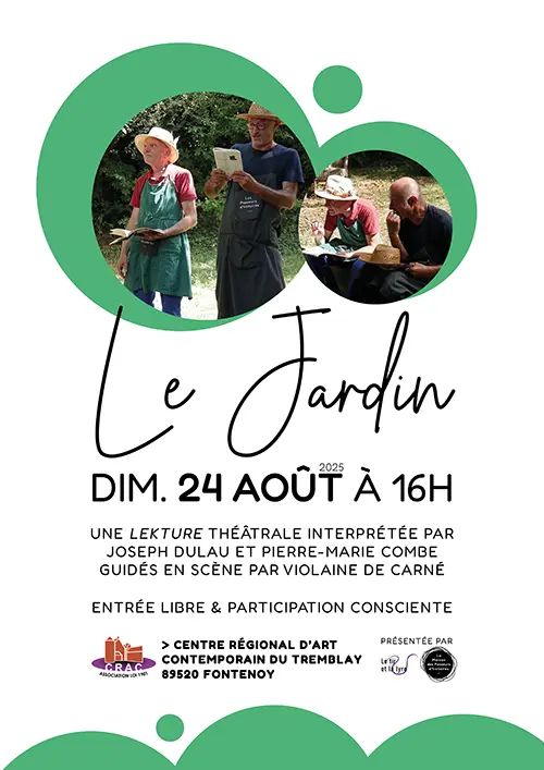 Lecture théâtrale : "Le Jardin" interprétée par Joseph Dulau et Pierre-Marie Combe, guidés en scène par Violaine de Carné – Fontenoy (Centre Régional d'Art Contemporain / Château du Tremblay) (affiche de l’événement)