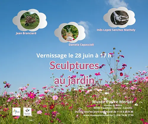 Exposition "Sculptures au jardin" par Jean Branciard, Daniela Capaccioli et Inès Lopez-Sanchez Mathely – Escolives-Sainte-Camille  (Musée Pierre Merlier / Moulin  du Saulce / Hameau du Saulce) (affiche de l’événement)
