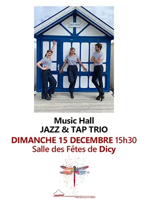 Music Hall avec Jazz & Tap trio (Charline Bonrepeaux, Simon Froget-Legendre et Eva Tesiorowski)