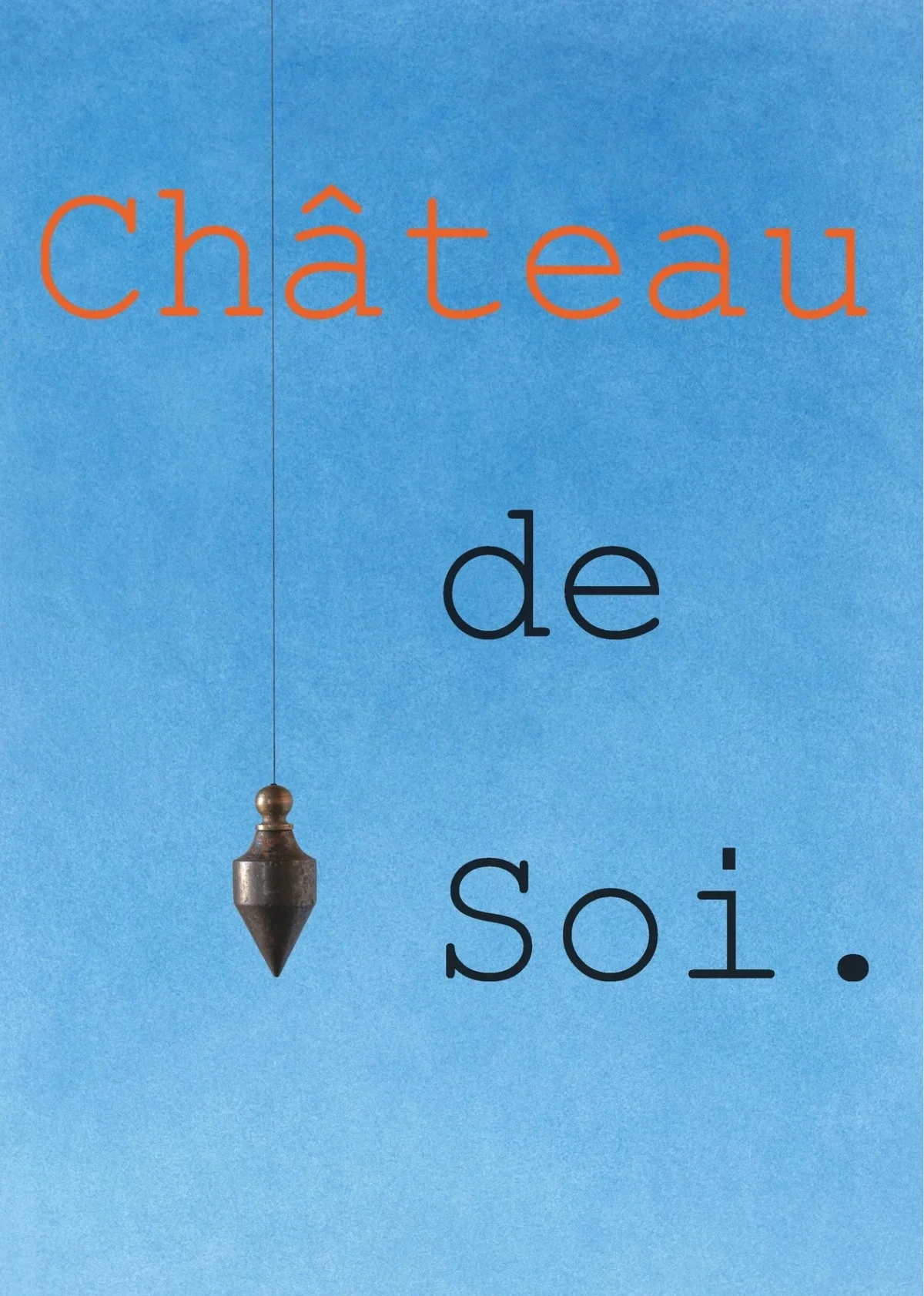 Vernissage de l'exposition "Château de Soi." par Jérôme Lavenir – Fontenoy (Centre Régional d'Art Contemporain / Château du Tremblay) (affiche de l’événement)